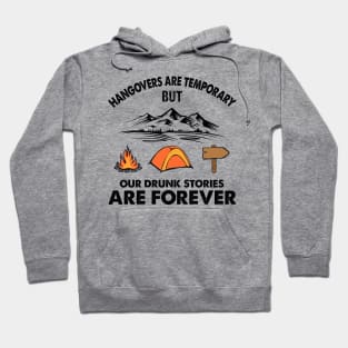 Camping Hangovers Are Temporary But Our Drunk Stories Are Forever Personalized Hoodie